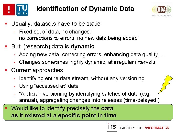 Identification of Dynamic Data Usually, datasets have to be static - Fixed set of