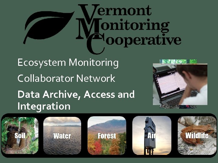 Ecosystem Monitoring Collaborator Network Data Archive, Access and Integration 