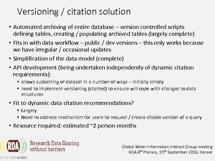 Versioning / citation solution • Automated archiving of entire database – version controlled scripts