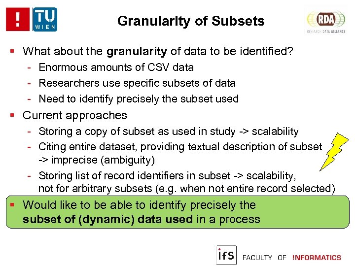 Granularity of Subsets What about the granularity of data to be identified? - Enormous
