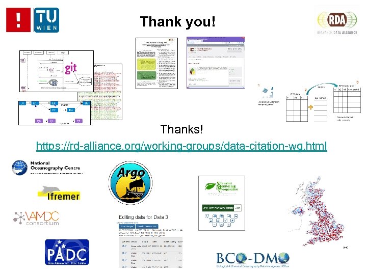 Thank you! Thanks! https: //rd-alliance. org/working-groups/data-citation-wg. html 