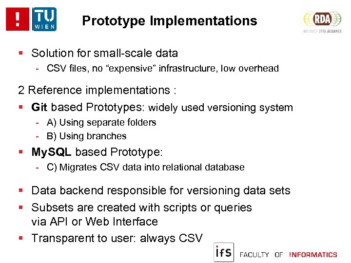 Prototype Implementations Solution for small-scale data - CSV files, no “expensive” infrastructure, low overhead