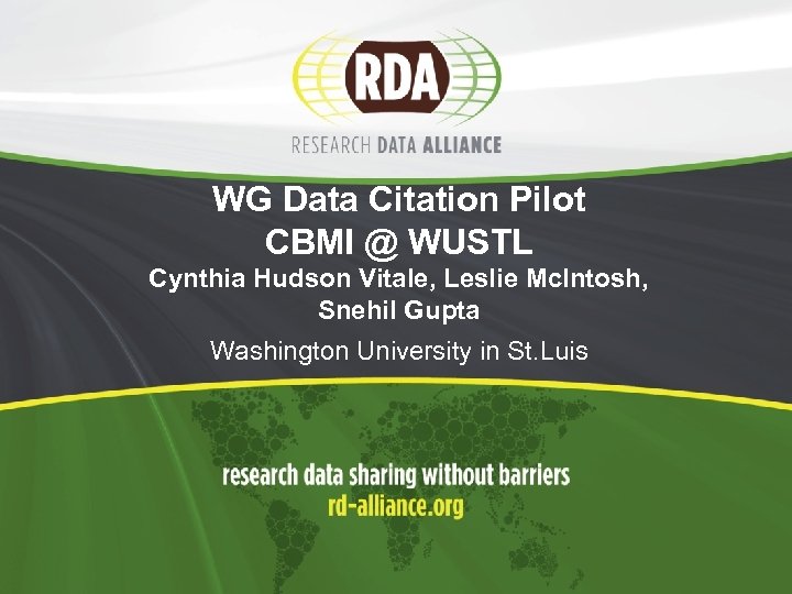 WG Data Citation Pilot CBMI @ WUSTL Cynthia Hudson Vitale, Leslie Mc. Intosh, Snehil