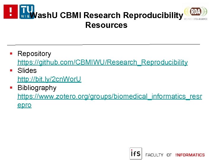 Wash. U CBMI Research Reproducibility Resources Repository https: //github. com/CBMIWU/Research_Reproducibility Slides http: //bit. ly/2