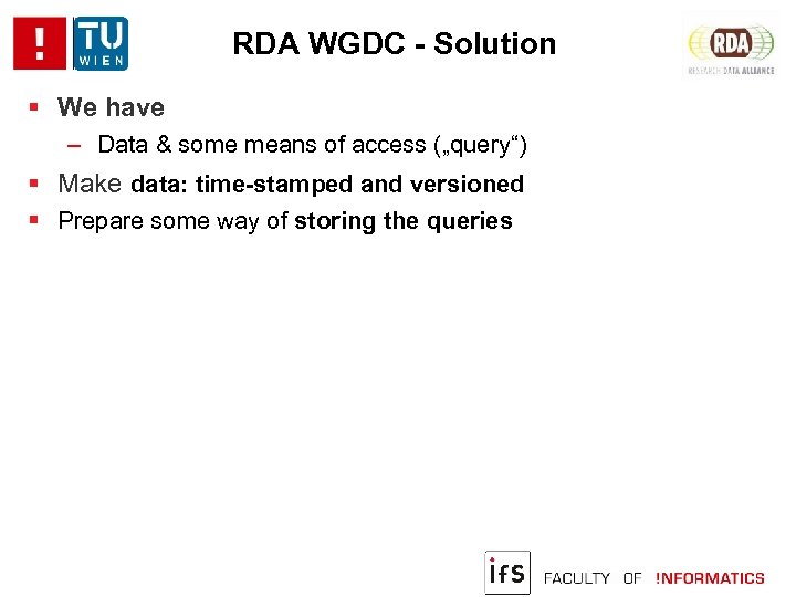 RDA WGDC - Solution We have ‒ Data & some means of access („query“)