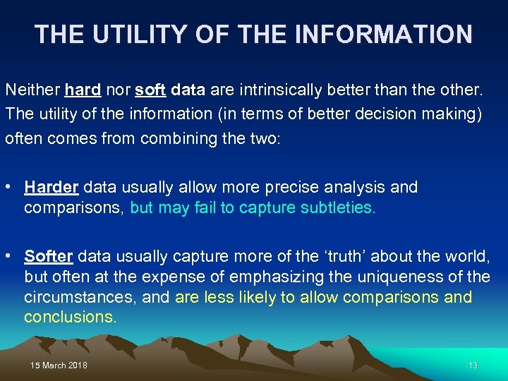 THE UTILITY OF THE INFORMATION Neither hard nor soft data are intrinsically better than