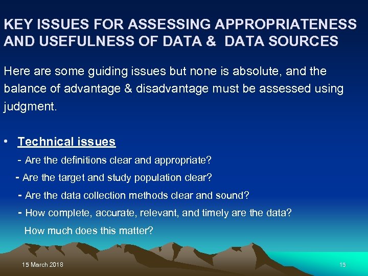 KEY ISSUES FOR ASSESSING APPROPRIATENESS AND USEFULNESS OF DATA & DATA SOURCES Here are
