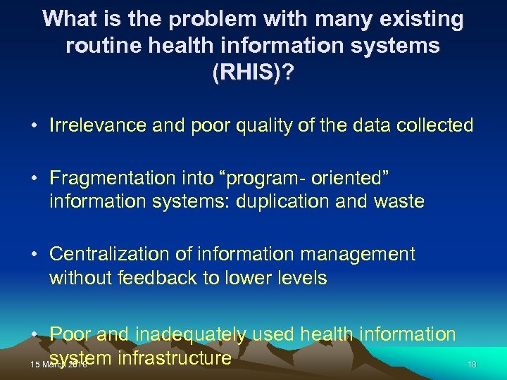 What is the problem with many existing routine health information systems (RHIS)? • Irrelevance