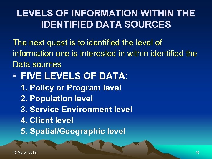 LEVELS OF INFORMATION WITHIN THE IDENTIFIED DATA SOURCES The next quest is to identified