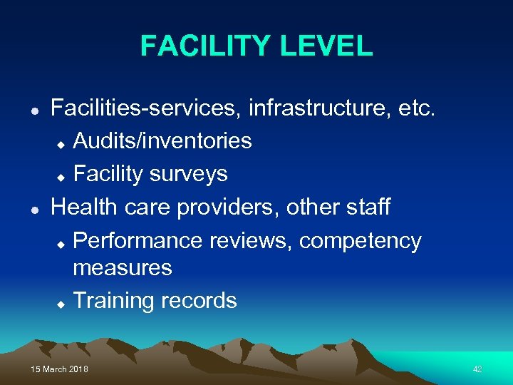 FACILITY LEVEL l l Facilities-services, infrastructure, etc. u Audits/inventories u Facility surveys Health care