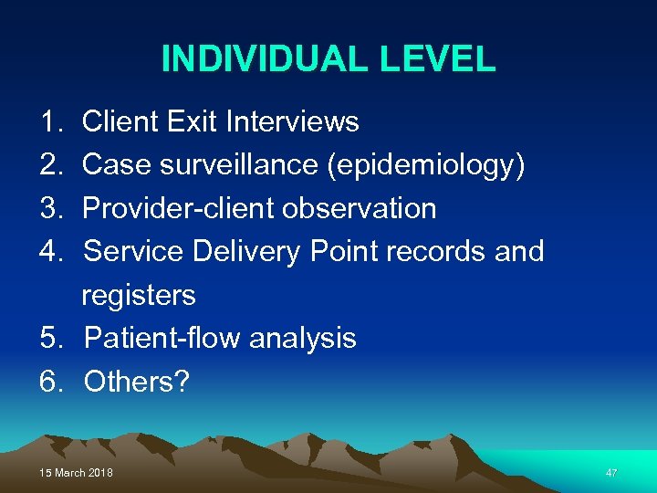 INDIVIDUAL LEVEL 1. 2. 3. 4. Client Exit Interviews Case surveillance (epidemiology) Provider-client observation