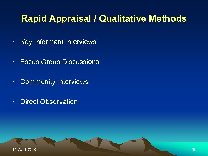 Rapid Appraisal / Qualitative Methods • Key Informant Interviews • Focus Group Discussions •