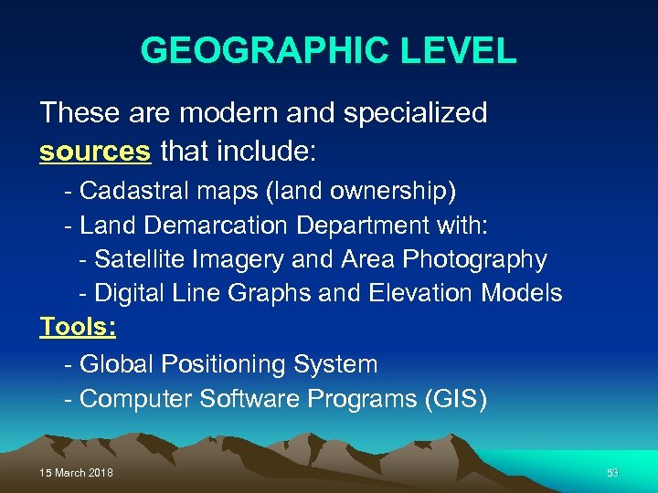 GEOGRAPHIC LEVEL These are modern and specialized sources that include: - Cadastral maps (land