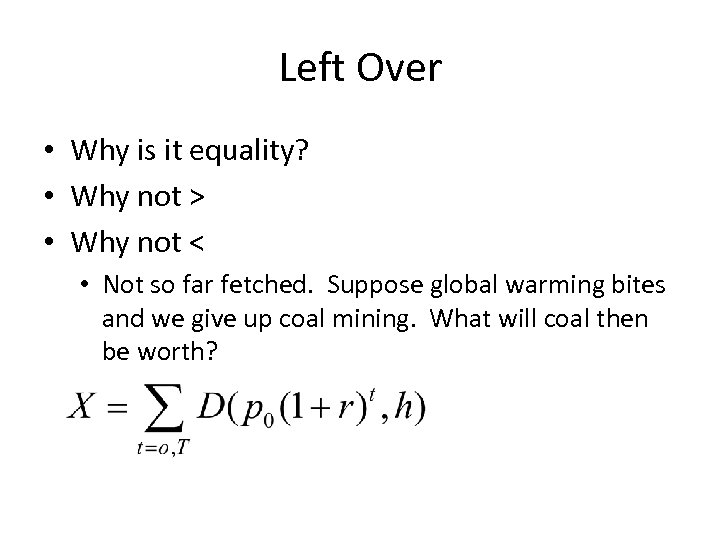 Left Over • Why is it equality? • Why not > • Why not