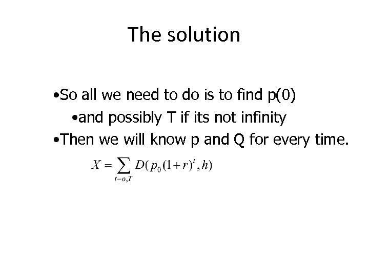 The solution • So all we need to do is to find p(0) •