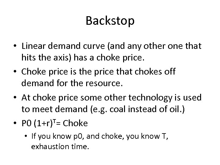 Backstop • Linear demand curve (and any other one that hits the axis) has