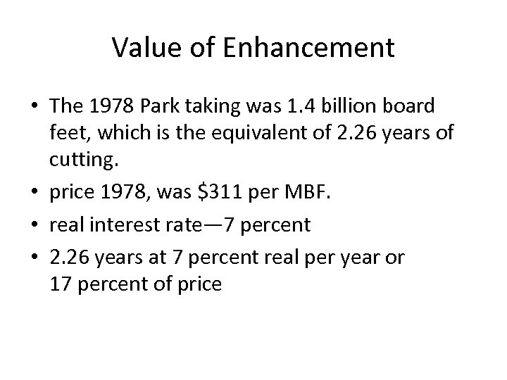 Value of Enhancement • The 1978 Park taking was 1. 4 billion board feet,