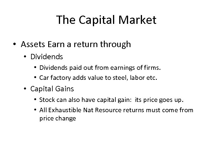 The Capital Market • Assets Earn a return through • Dividends paid out from
