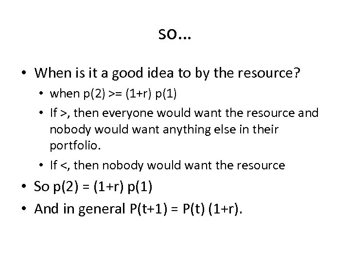 so… • When is it a good idea to by the resource? • when