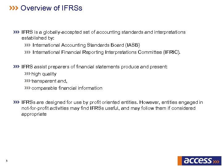 Overview of IFRSs IFRS is a globally-accepted set of accounting standards and interpretations established