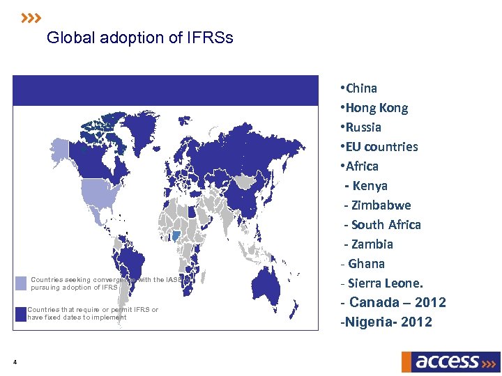Global adoption of IFRSs Countries seeking convergence with the IASB or pursuing adoption of