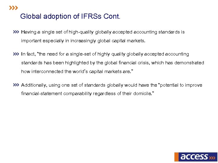Global adoption of IFRSs Cont. Having a single set of high-quality globally accepted accounting