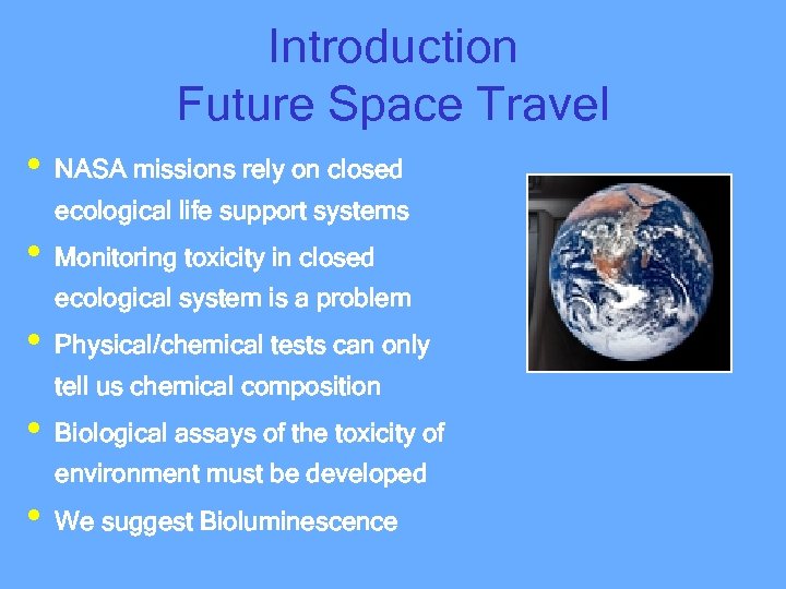 Introduction Future Space Travel • NASA missions rely on closed ecological life support systems