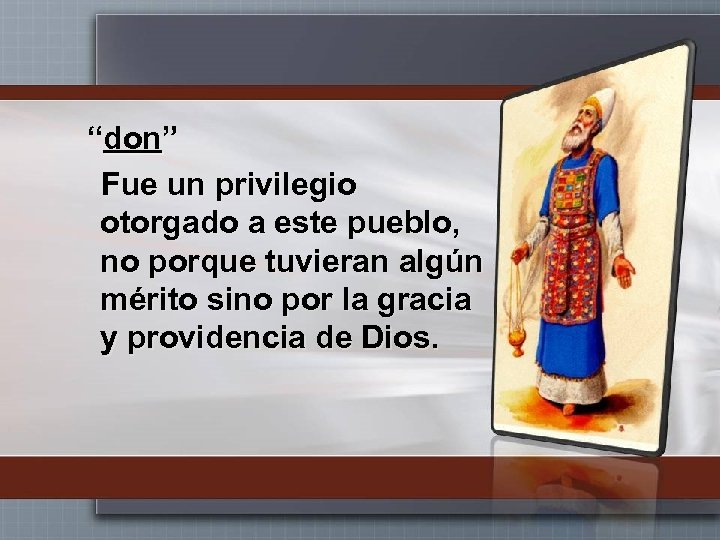 “don” Fue un privilegio otorgado a este pueblo, no porque tuvieran algún mérito sino