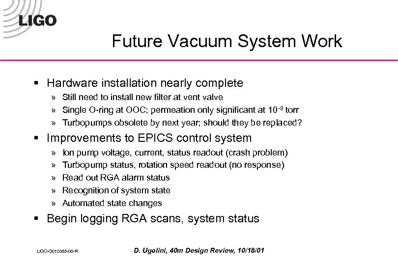 Future Vacuum System Work § Hardware installation nearly complete » Still need to install