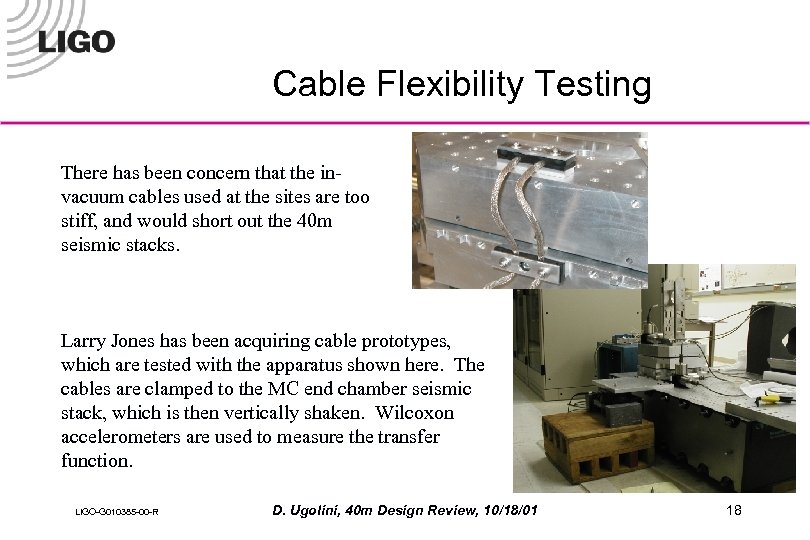 Cable Flexibility Testing There has been concern that the invacuum cables used at the