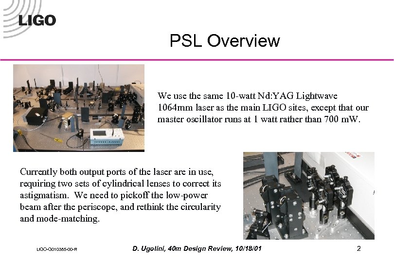 PSL Overview We use the same 10 -watt Nd: YAG Lightwave 1064 mm laser
