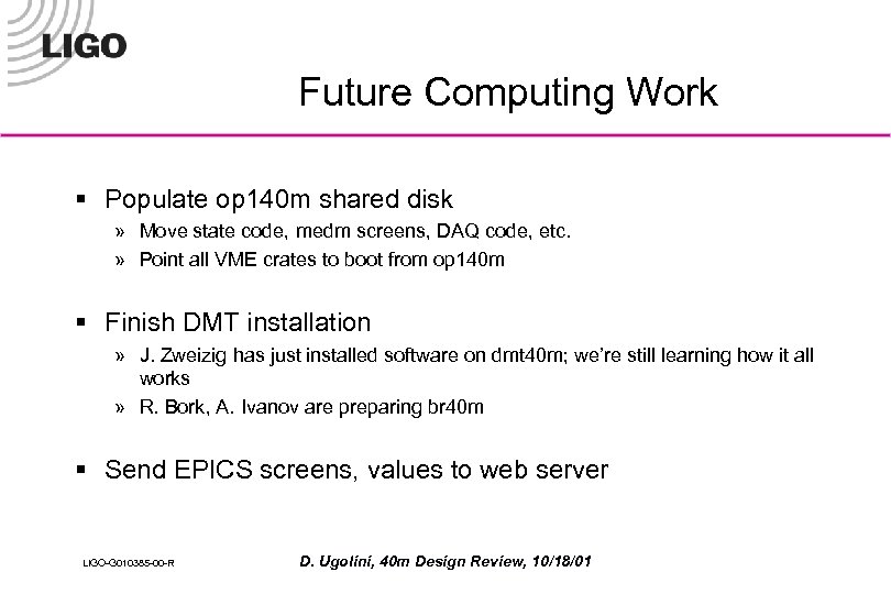 Future Computing Work § Populate op 140 m shared disk » Move state code,