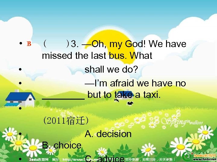  • • • B ( )3. —Oh, my God! We have missed the