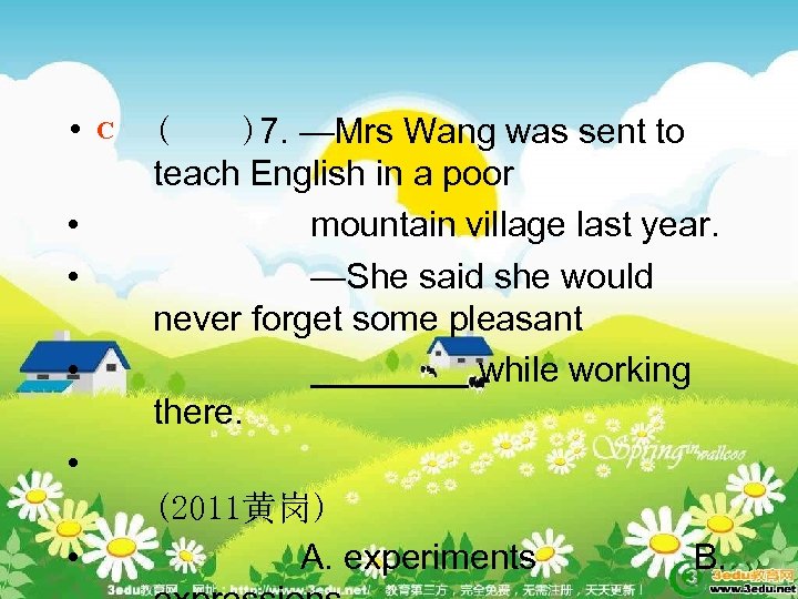  • • C ( )7. —Mrs Wang was sent to teach English in