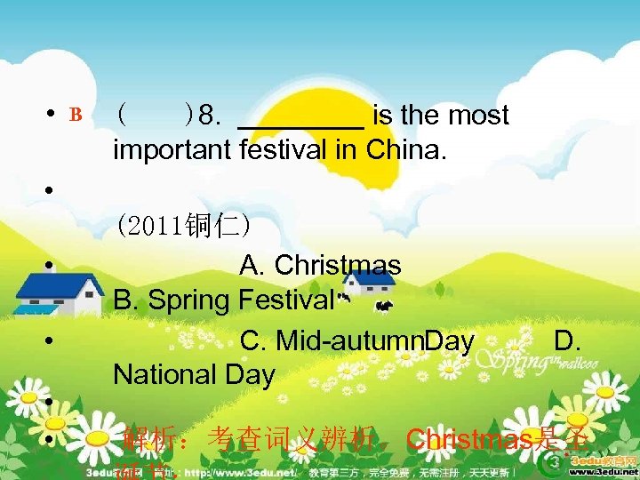  • B ( )8. ____ is the most important festival in China. •
