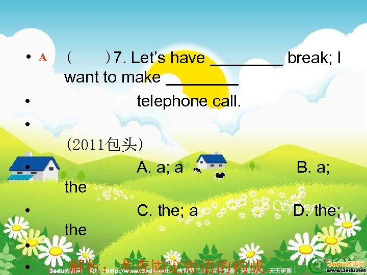  • • A ( )7. Let’s have ____ break; I want to make