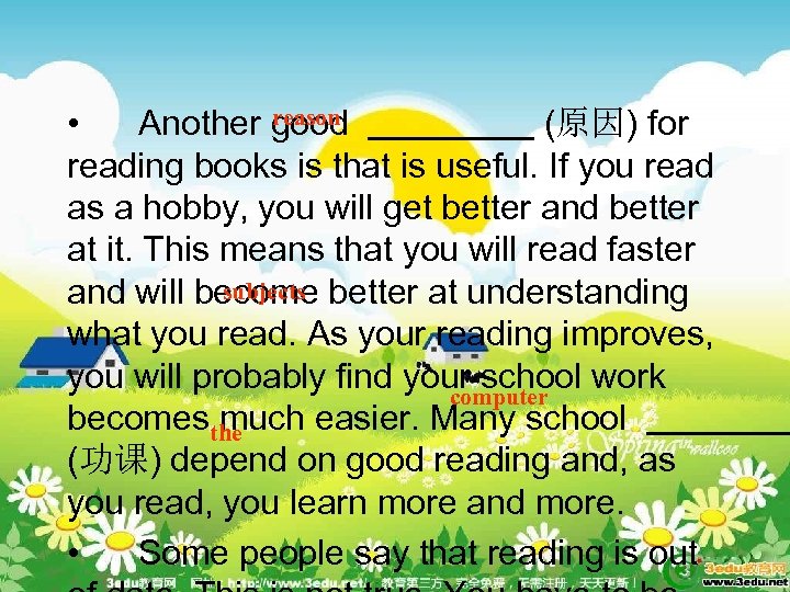 reason • Another good (原因) for reading books is that is useful. If you