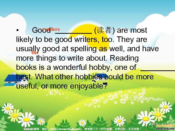 readers • Good (读者) are most likely to be good writers, too. They are