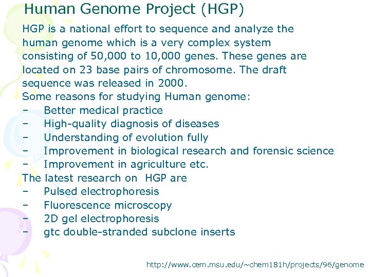 Human Genome Project (HGP) HGP is a national effort to sequence and analyze the