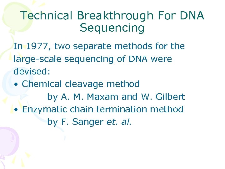 Technical Breakthrough For DNA Sequencing In 1977, two separate methods for the large-scale sequencing