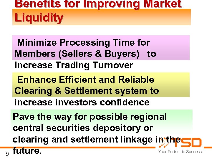 Benefits for Improving Market Liquidity Minimize Processing Time for Members (Sellers & Buyers) to
