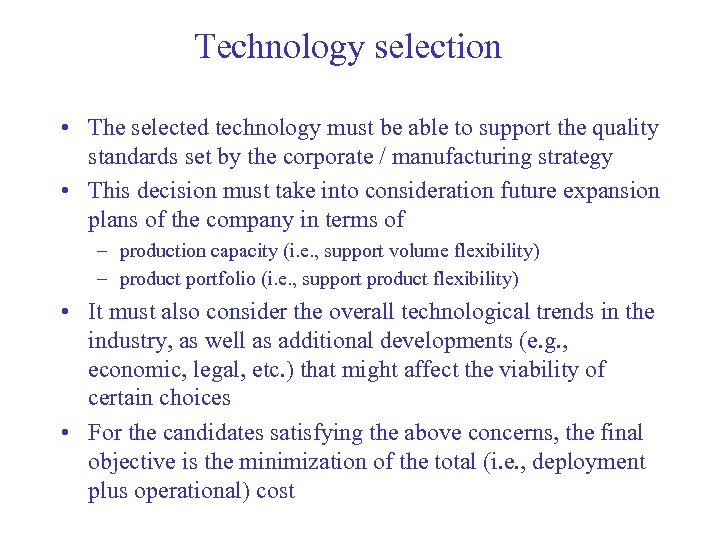 Technology selection • The selected technology must be able to support the quality standards