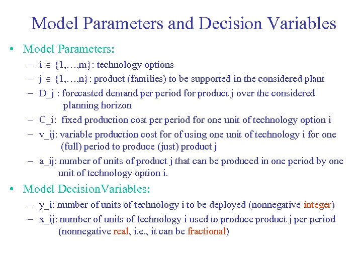 Model Parameters and Decision Variables • Model Parameters: – i {1, …, m}: technology