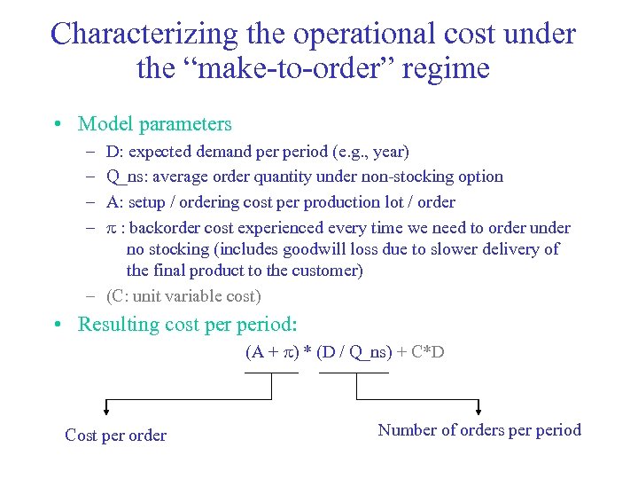 Characterizing the operational cost under the “make-to-order” regime • Model parameters – – D: