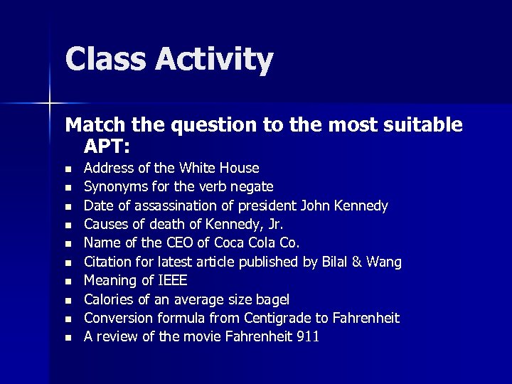 Class Activity Match the question to the most suitable APT: n n n n