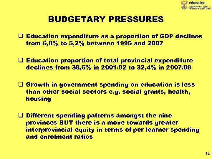 BUDGETARY PRESSURES q Education expenditure as a proportion of GDP declines from 6, 8%