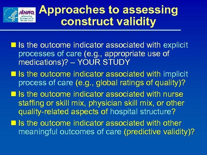 Approaches to assessing construct validity n Is the outcome indicator associated with explicit processes