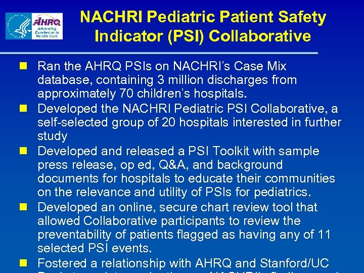 NACHRI Pediatric Patient Safety Indicator (PSI) Collaborative n Ran the AHRQ PSIs on NACHRI’s
