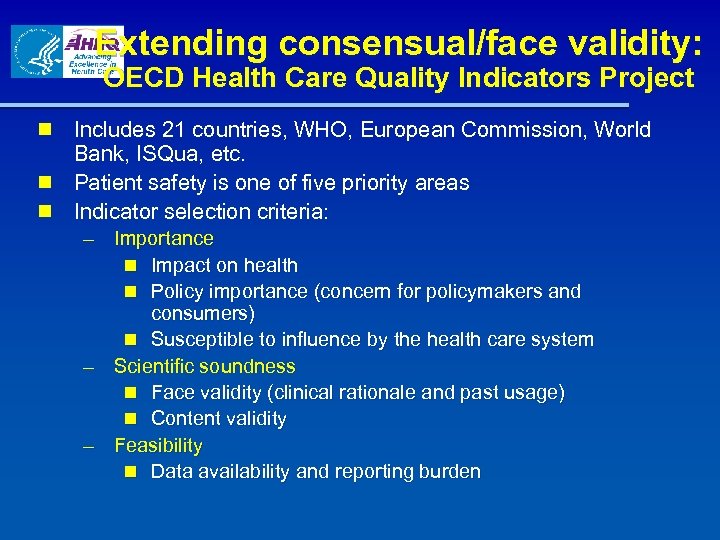 Extending consensual/face validity: OECD Health Care Quality Indicators Project n Includes 21 countries, WHO,