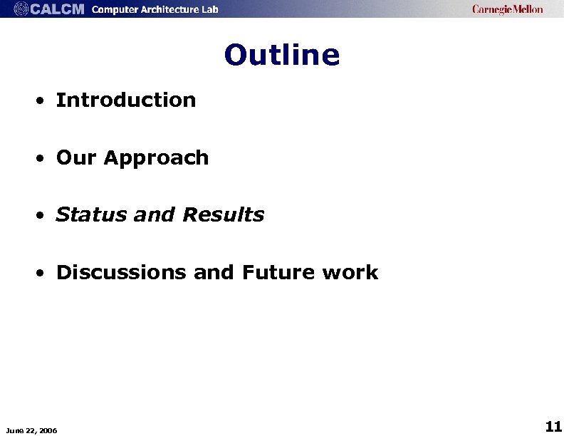 Outline • Introduction • Our Approach • Status and Results • Discussions and Future